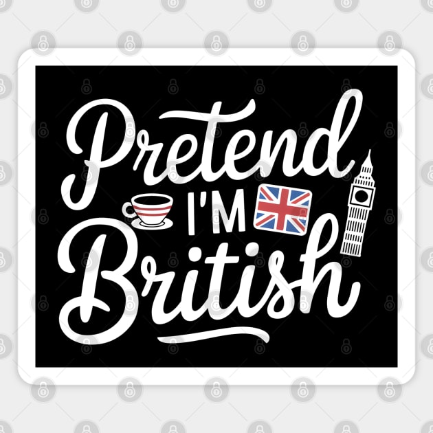 Pretend I'm British Magnet by MakerMind8.2